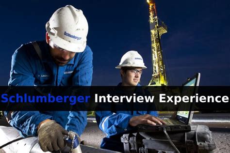 But it has shed old line. . Schlumberger interview experience